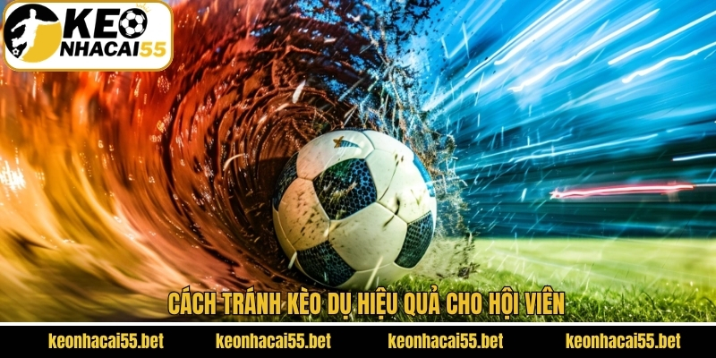 Cách tránh được kèo bẫy hiệu quả