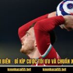Kèo Ném Biên - Bí Kíp Cược Tối Ưu Và Chuẩn Xác Nhất
