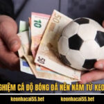 Kinh Nghiệm Cá Độ Bóng Đá Nên Nắm Từ Keonhacai