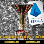 Serie A - Sân Chơi Huyền Thoại Số 1 Của Bóng Đá Ý