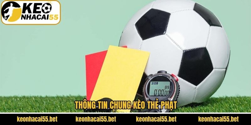 Khái quát sơ lược kèo thẻ phạt là gì?